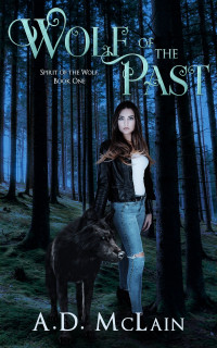 A.D. McLain — Wolf of the Past: SPIRIT OF THE WOLF BOOK 1