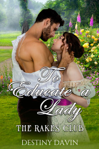 Destiny Davin — To Educate A Lady: A Steamy Regency