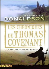 Donaldson, Stephen R. [Donaldson, Stephen R.] — Les Chroniques de Thomas Covenant - 01 - La Malédiction du Rogue