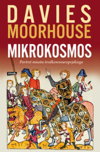 Norman Davies & Roger Moorhouse — Norman Davies, Roger Moorhouse - Mikrokosmos. Portret miasta srodkowoeuropejskiego