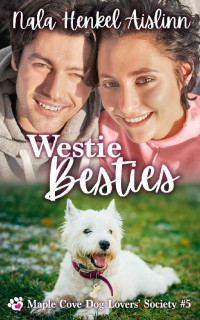 Nala Henkel-Aislinn — Westie Besties (Maple Cove Dog Lovers' Society 05)