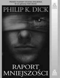 DICK PHILIP K. — Raport mniejszosci