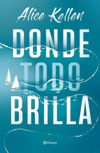 Alice Kellen — Donde todo brilla