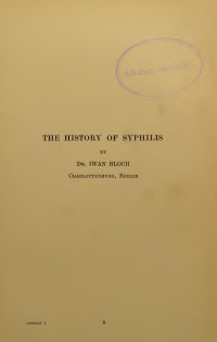 Bloch, Iwan — The History of Syphilis; Vol. 1