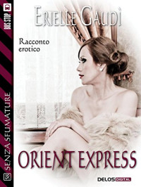 Erielle Gaudì — Orient Express (Senza sfumature) (Italian Edition)