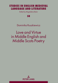 Dominika Ruszkiewicz; — Love and Virtue in Middle English and Middle Scots Poetry