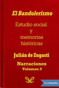 Julián de Zugasti — El Bandolerismo, Estudio social y memorias históricas. Narraciones.