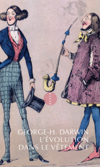 George-H. DARWIN — L'Evolution dans le vêtement