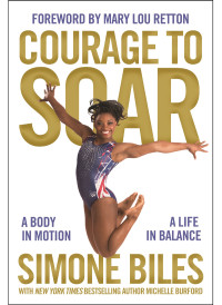 Simone Biles;Michelle Burford; & Michelle Burford — Courage to Soar (with Bonus Content)