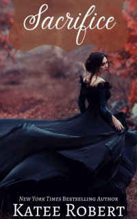 Katee Robert — Sacrifice: A Reverse Harem Romance (Bloodline Vampires Book 1)