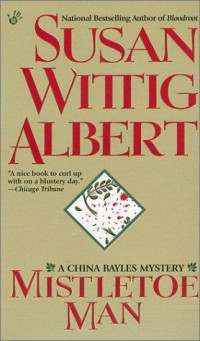 Albert, Susan Wittig — [China Bayles 09] • Mistletoe Man