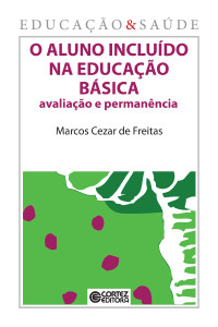 Marcos Cezar de Freitas — O aluno incluído na educação básica