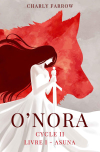 Charly Farrow — O'nora Cycle 2 T1 : Asuna