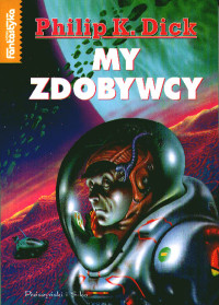 Philip K. Dick — Philip K. Dick - My Zdobywcy