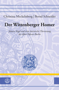 Bernd Schneider;Christina Meckelnborg; — Der Wittenberger Homer