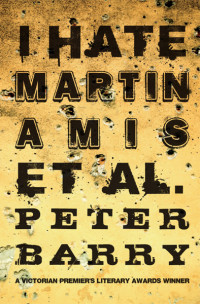 Peter Barry  — I Hate Martin Amis et al.