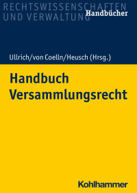 Isabel Nina Boesenberg & Prof. Dr. Christian von Coelln & Andreas Heusch & Oliver Jitschin & Jana Lorenz & Peggy Schott & Norbert Ullrich & Michael Wernthaler — Handbuch Versammlungsrecht