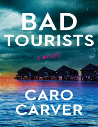 Caro Carver — Bad Tourists