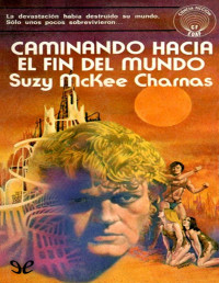 Suzy McKee Charnas — Caminando Hacia El Fin Del Mundo