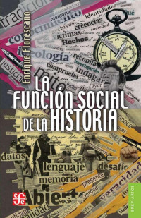 Enrique Florescano — La Función Social de la Historia