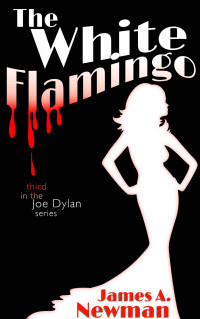 James Newman — The White Flamingo (Joe Dylan Crime Noir Book 3)