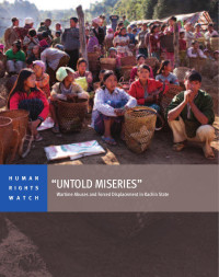 Matthew F. Smith — "Untold miseries" : wartime abuses and forced displacement in Burma's Kachin State