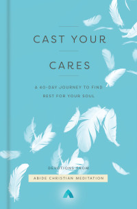 Abide Christian Meditation; — Cast Your Cares