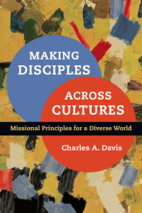 Charles A. Davis — Making Disciples Across Cultures