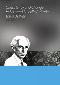 Slot, Laura — Consistency and Change in Bertrand Russell's Attitude Towards War: