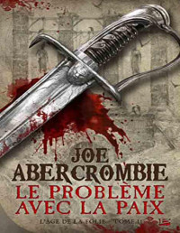 Joe Abercrombie — Le Problème avec la paix