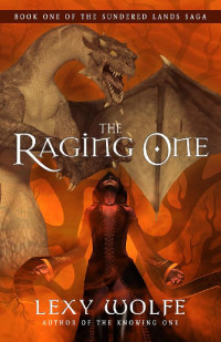 Lexy Wolfe [Wolfe, Lexy] — The Raging One