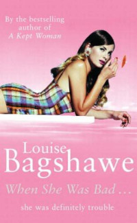 Louise Bagshawe  — When She Was Bad...