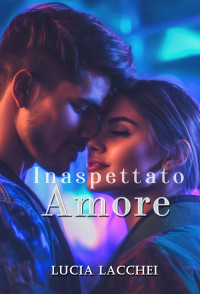 Lacchei, Lucia — Inaspettato Amore (Italian Edition)