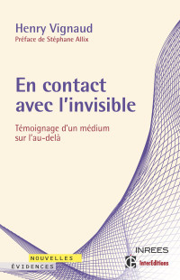 Henry Vignaud — En contact avec l'invisible – Témoignage d'un médium sur l'au-delà