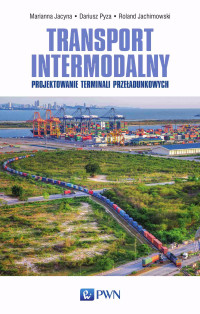 Jacyna Marianna;Dariusz Pyza;Jachimowski Roland; — Transport intermodalny