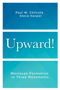 Harper, Steve;Chilcote, Paul W.; — Upward!: Wesleyan Formation in Three Movements