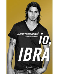 Davide Lagercrantz Zlatan Ibrahimovic — Io, Ibra