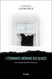 Lafrance, Catherine — L'étonnante mémoire des glaces