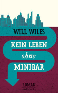 Wiles, Will — Kein Leben ohne Minibar