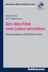 Eckhard Frick, Ralf T. Vogel & Eckhard Frick — Den Abschied vom Leben verstehen