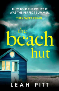 Leah Pitt — The Beach Hut: a beautifully written, gripping psychological suspense novel for 2024 from an exciting new talent