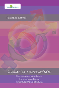 Fernando Seffner; — Derivas da masculinidade