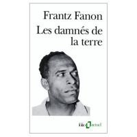 Frantz Fanon — Les Damnes de la Terre (French Edition)