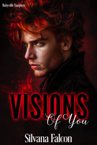 Silvana Falcon — Visions of You: An MM Vampire Romance (Rubyville Vampires Book 4)