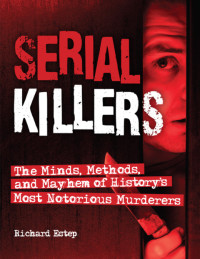 Richard Estep — Serial Killers: The Minds, Methods, and Mayhem of History's Most Notorious Murderers