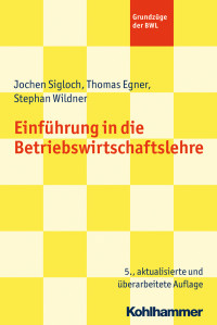 Jochen Sigloch, Thomas Egner, Stephan Wildner — Einführung in die Betriebswirtschaftslehre