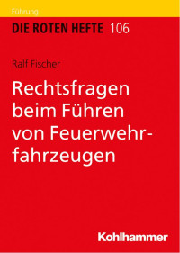 Ralf Fischer — Rechtsfragen beim Führen von Feuerwehrfahrzeugen