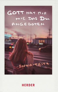 Sophia Fritz; — Gott hat mir nie das Du angeboten