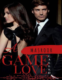 Masroor S — A GAME CALLED LOVE (Indian Billionaire Romance)