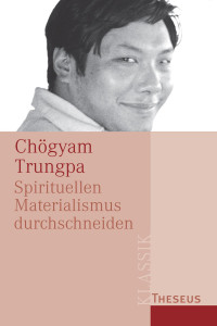 Trungpa, Chögyam — Spirituellen Materialismus durchschneiden